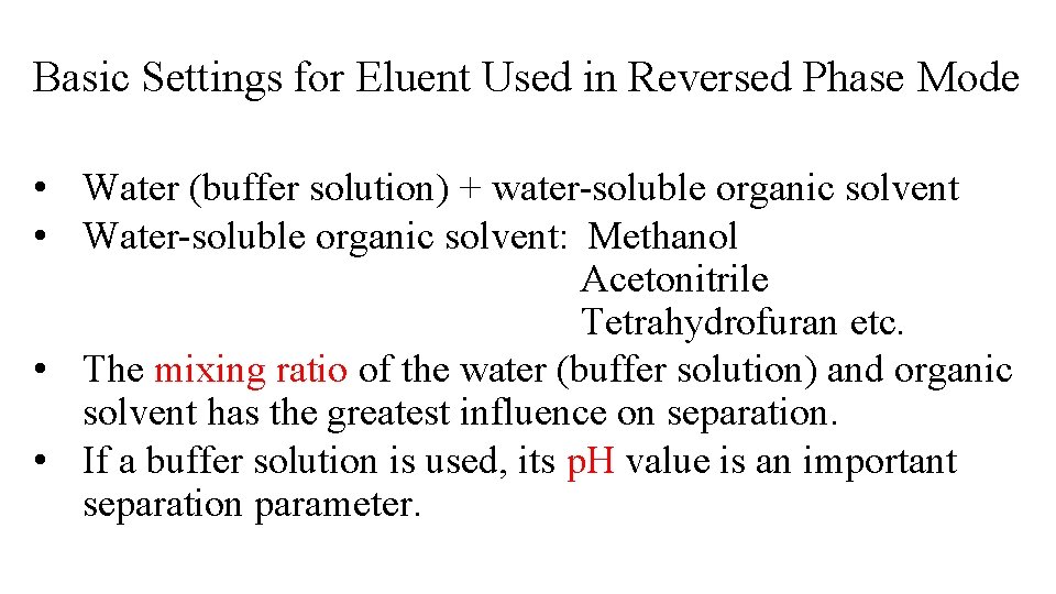 Basic Settings for Eluent Used in Reversed Phase Mode • Water (buffer solution) +