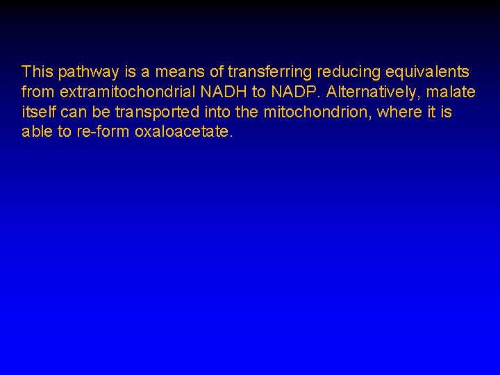 This pathway is a means of transferring reducing equivalents from extramitochondrial NADH to NADP.
