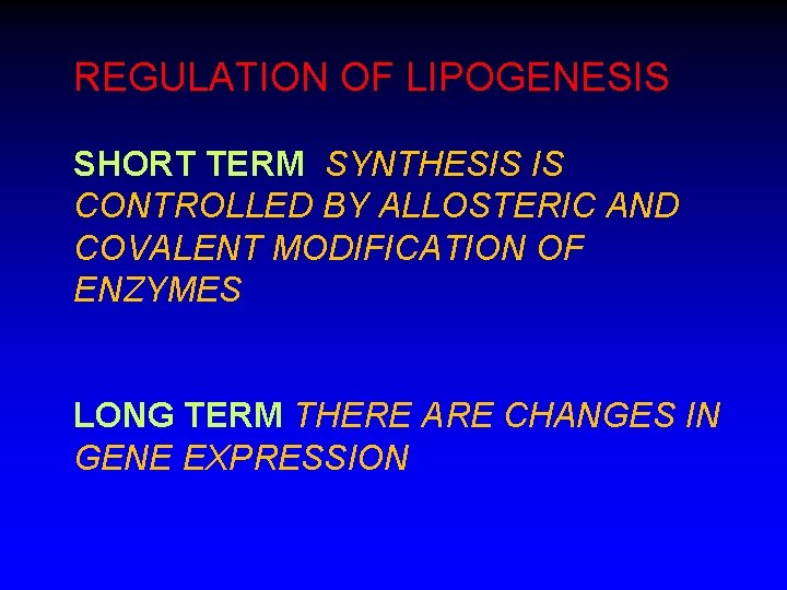 REGULATION OF LIPOGENESIS SHORT TERM SYNTHESIS IS CONTROLLED BY ALLOSTERIC AND COVALENT MODIFICATION OF