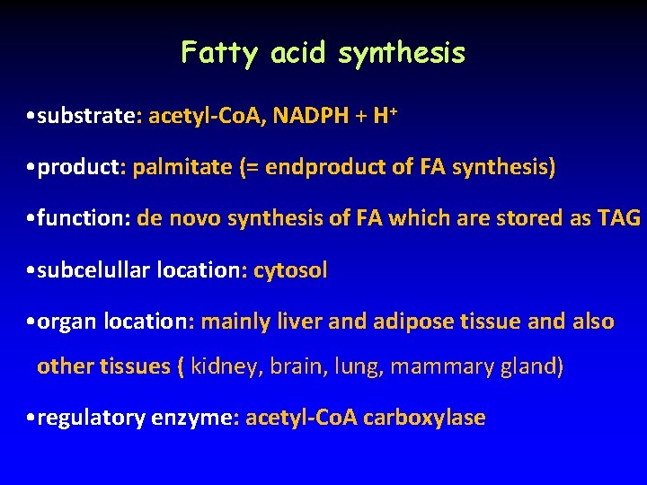 Fatty acid synthesis • substrate: acetyl-Co. A, NADPH + H+ • product: palmitate (=