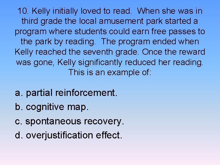 10. Kelly initially loved to read. When she was in third grade the local