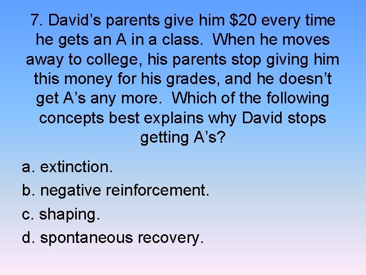 7. David’s parents give him $20 every time he gets an A in a