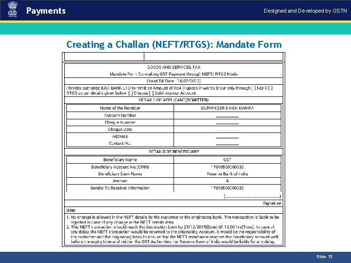 Payments Designed and Developed by GSTN Creating a Challan (NEFT/RTGS): Mandate Form. Introduction Slide Payments Designed and Developed by GSTN Creating a Challan (NEFT/RTGS): Mandate Form. Introduction Slide
