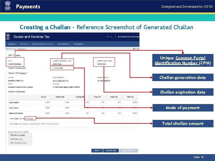 Payments Designed and Developed by GSTN Creating a Challan – Reference Screenshot of Generated. Payments Designed and Developed by GSTN Creating a Challan – Reference Screenshot of Generated.