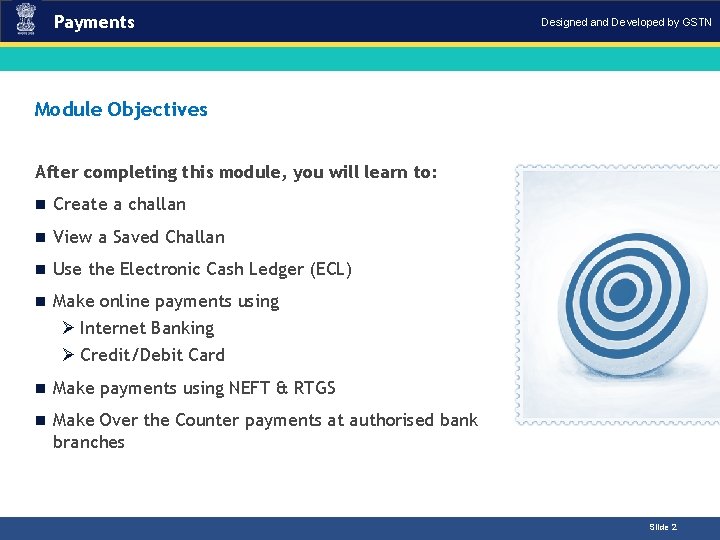 Payments Designed and Developed by GSTN Module Objectives After completing this module, you will