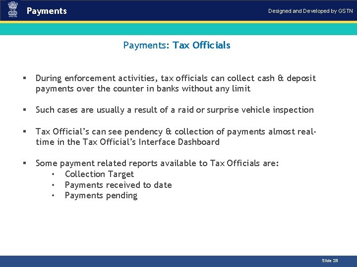 Payments Designed and Developed by GSTN Payments: Tax Officials Introduction § During enforcement activities,