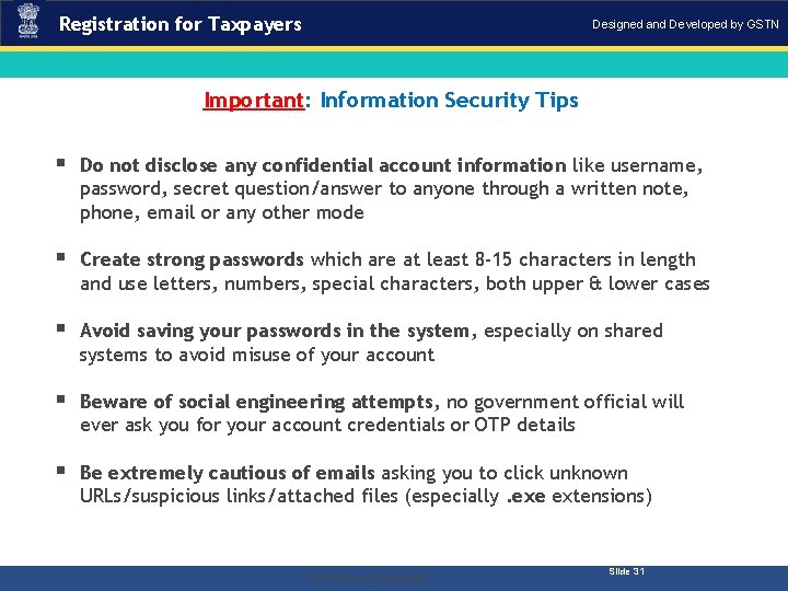 Registration for Taxpayers Designed and Developed by GSTN Important: Information Security Tips § Do