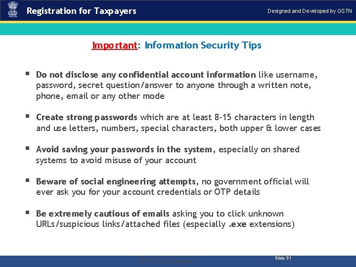Registration for Taxpayers Designed and Developed by GSTN Important: Information Security Tips § Do Registration for Taxpayers Designed and Developed by GSTN Important: Information Security Tips § Do