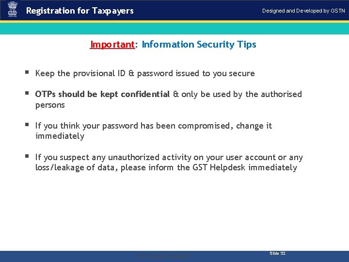 Registration for Taxpayers Designed and Developed by GSTN Important: Information Security Tips § Keep