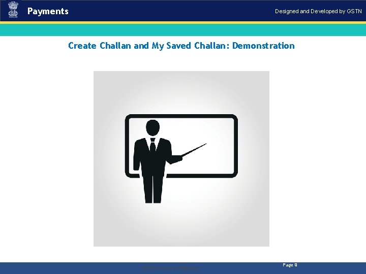 Payments Designed and Developed by GSTN Create Challan and My Saved Challan: Demonstration .
