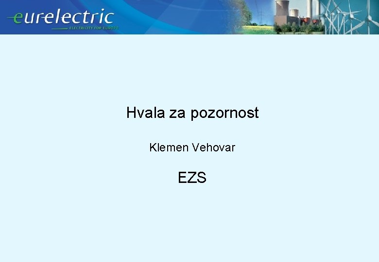 Hvala za pozornost Klemen Vehovar EZS 