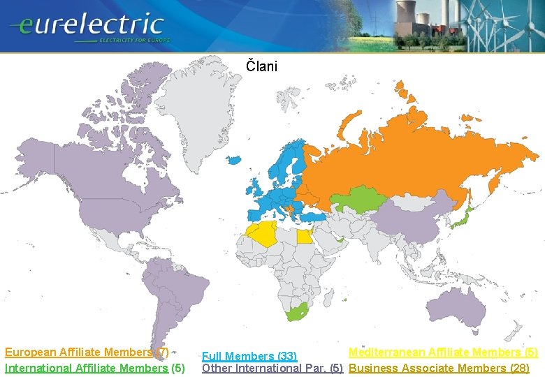 Člani European Affiliate Members (7) International Affiliate Members (5) Mediterranean Affiliate Members (5) Full