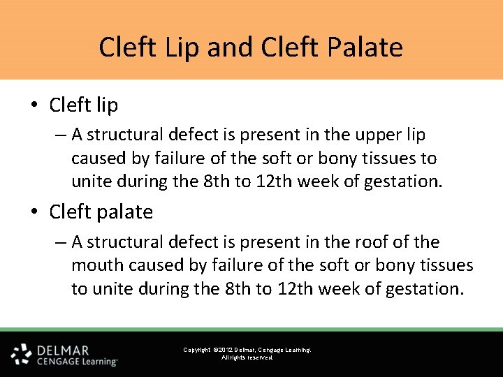 Cleft Lip and Cleft Palate • Cleft lip – A structural defect is present Cleft Lip and Cleft Palate • Cleft lip – A structural defect is present