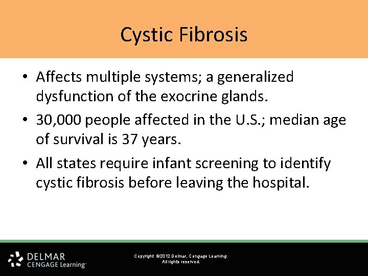 Cystic Fibrosis • Affects multiple systems; a generalized dysfunction of the exocrine glands. • Cystic Fibrosis • Affects multiple systems; a generalized dysfunction of the exocrine glands. •