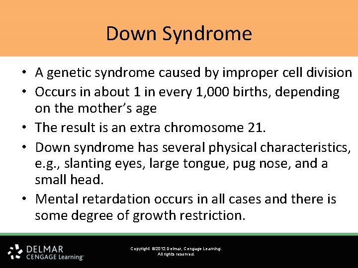 Down Syndrome • A genetic syndrome caused by improper cell division • Occurs in Down Syndrome • A genetic syndrome caused by improper cell division • Occurs in