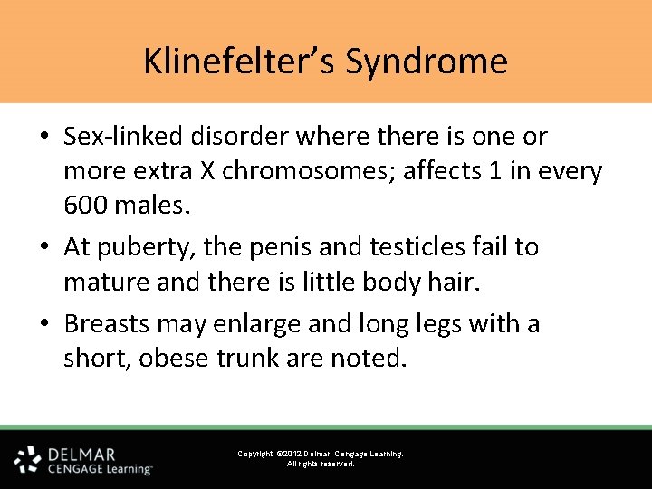 Klinefelter’s Syndrome • Sex-linked disorder where there is one or more extra X chromosomes; Klinefelter’s Syndrome • Sex-linked disorder where there is one or more extra X chromosomes;