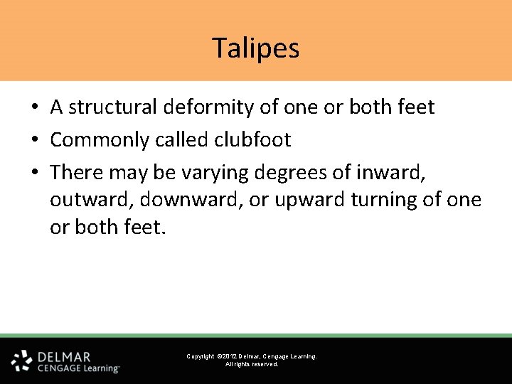 Talipes • A structural deformity of one or both feet • Commonly called clubfoot Talipes • A structural deformity of one or both feet • Commonly called clubfoot