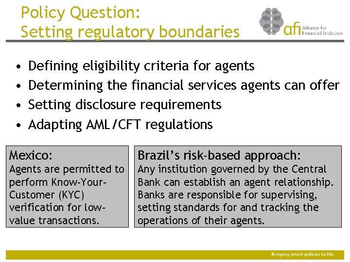 Policy Question: Setting regulatory boundaries • • Defining eligibility criteria for agents Determining the