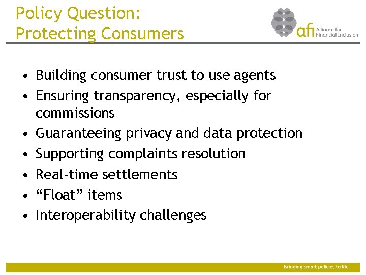 Policy Question: Protecting Consumers • Building consumer trust to use agents • Ensuring transparency,