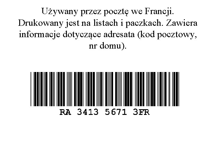 Używany przez pocztę we Francji. Drukowany jest na listach i paczkach. Zawiera informacje dotyczące