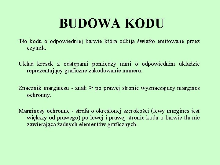 BUDOWA KODU Tło kodu o odpowiedniej barwie która odbija światło emitowane przez czytnik. Układ
