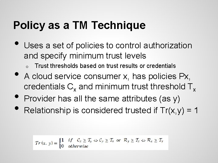 Policy as a TM Technique • • Uses a set of policies to control