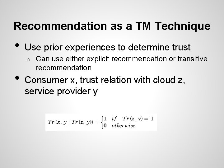 Recommendation as a TM Technique • Use prior experiences to determine trust o •