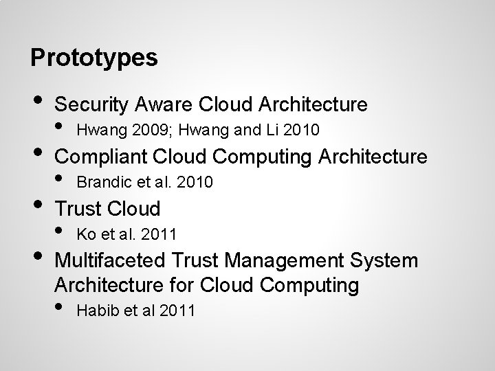 Prototypes • Security Aware Cloud Architecture • Hwang 2009; Hwang and Li 2010 •