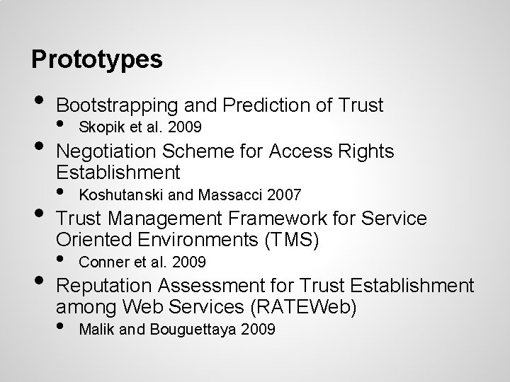 Prototypes • • Bootstrapping and Prediction of Trust • Skopik et al. 2009 Negotiation