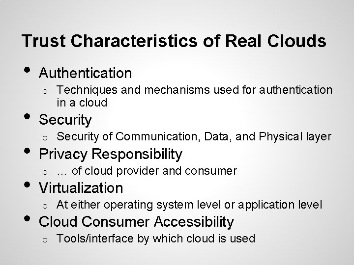 Trust Characteristics of Real Clouds • Authentication o • • Techniques and mechanisms used