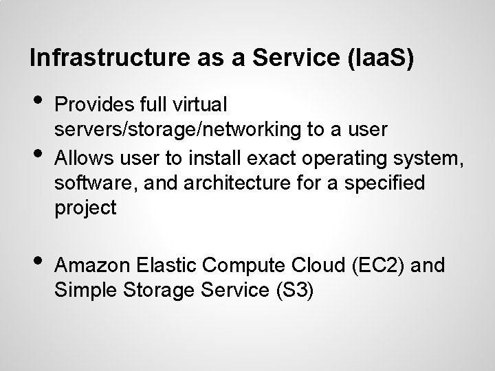 Infrastructure as a Service (Iaa. S) • • • Provides full virtual servers/storage/networking to