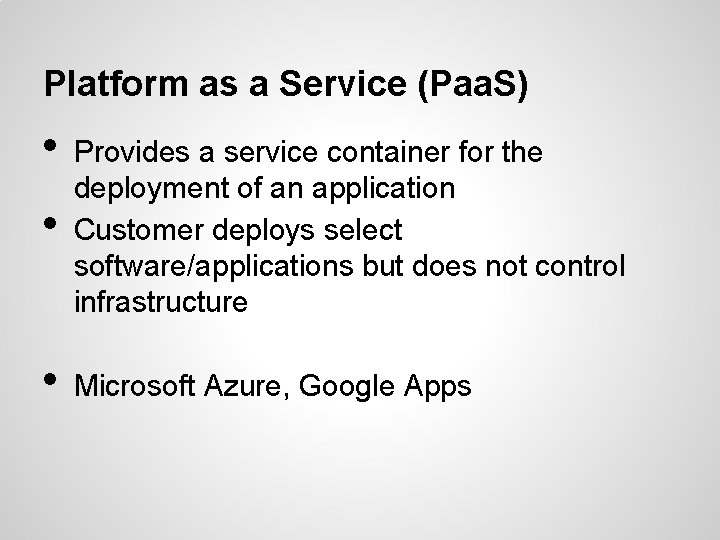 Platform as a Service (Paa. S) • • Provides a service container for the