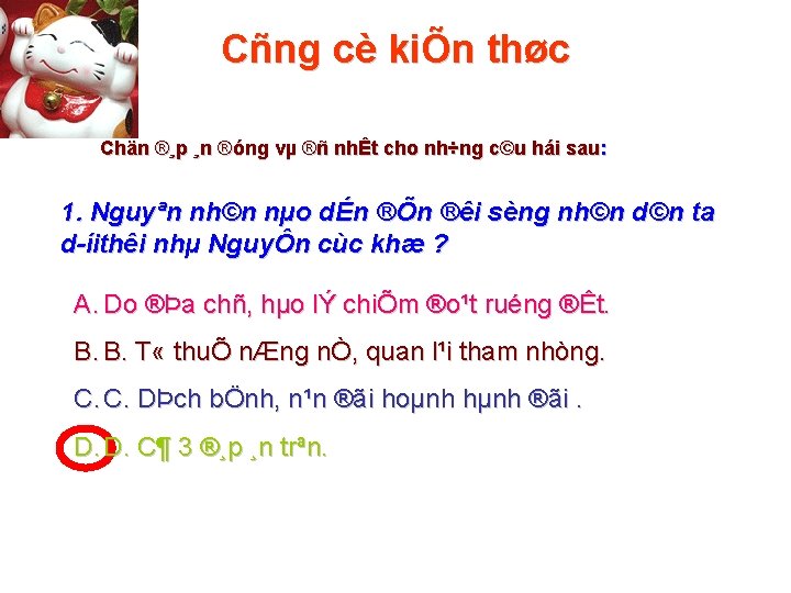 Cñng cè kiÕn thøc Chän ®¸p ¸n ®óng vµ ®ñ nhÊt cho nh÷ng c©u