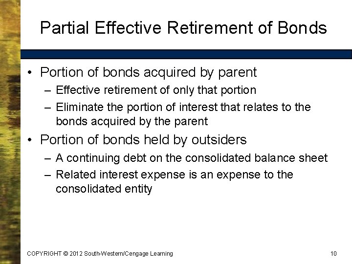 Partial Effective Retirement of Bonds • Portion of bonds acquired by parent – Effective