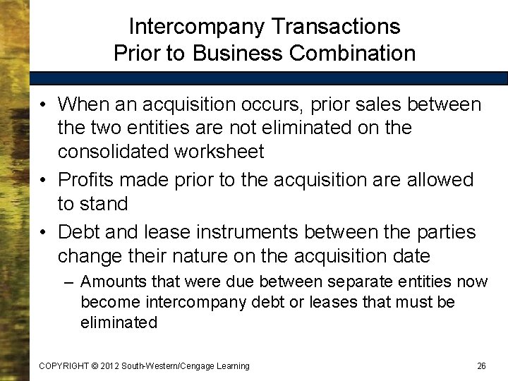 Intercompany Transactions Prior to Business Combination • When an acquisition occurs, prior sales between