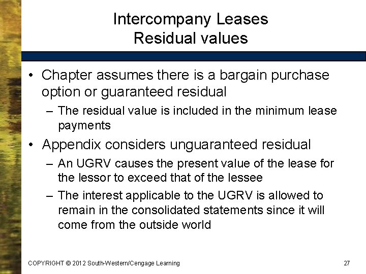 Intercompany Leases Residual values • Chapter assumes there is a bargain purchase option or