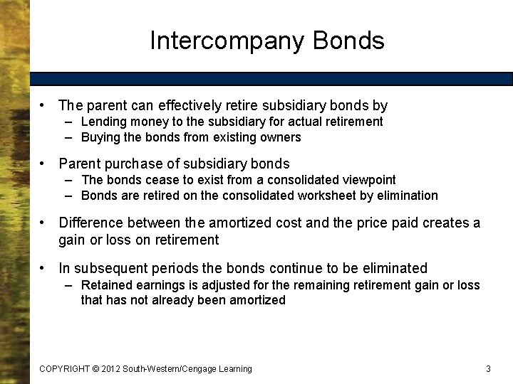 Intercompany Bonds • The parent can effectively retire subsidiary bonds by – Lending money