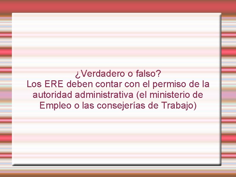 ¿Verdadero o falso? Los ERE deben contar con el permiso de la autoridad administrativa