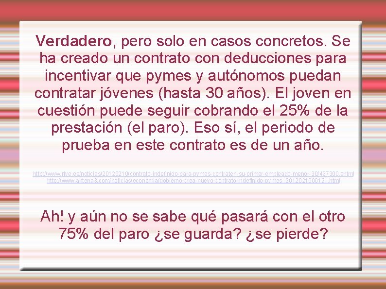 Verdadero, pero solo en casos concretos. Se ha creado un contrato con deducciones para
