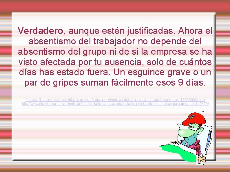 Verdadero, aunque estén justificadas. Ahora el absentismo del trabajador no depende del absentismo del