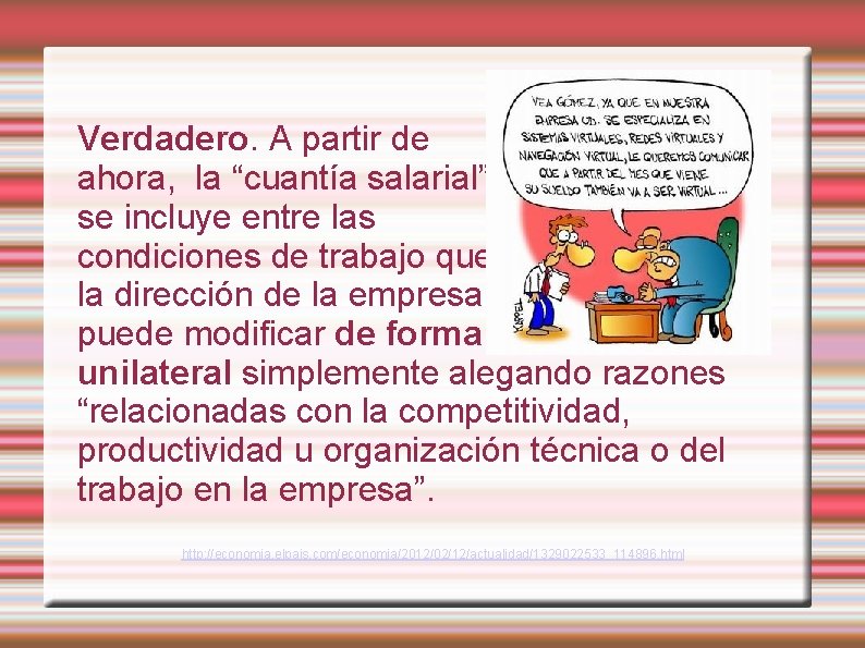 Verdadero. A partir de ahora, la “cuantía salarial” se incluye entre las condiciones de