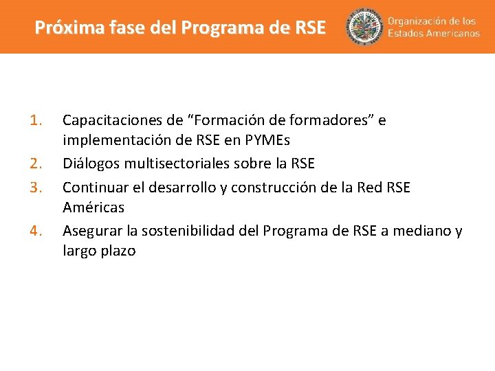 Próxima fase del Programa de RSE 1. 2. 3. 4. Capacitaciones de “Formación de