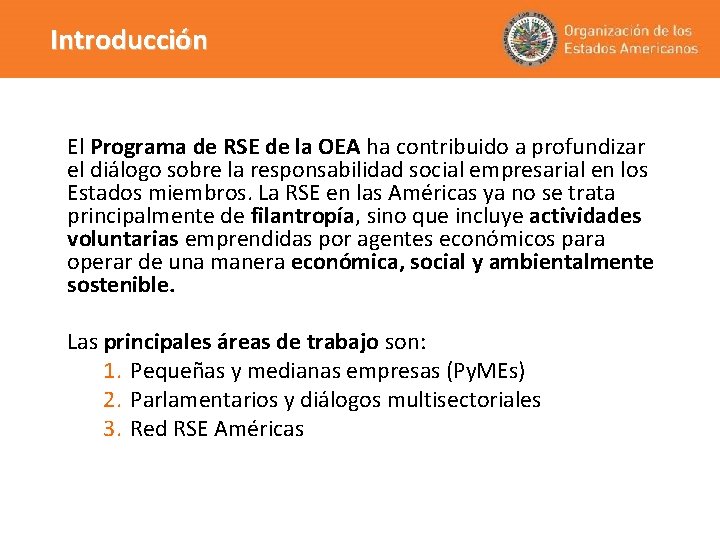 Introducción El Programa de RSE de la OEA ha contribuido a profundizar el diálogo
