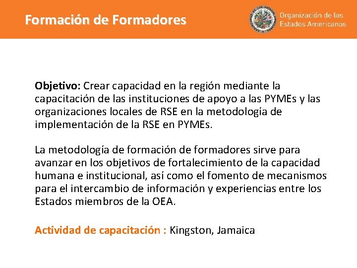 Formación de Formadores Objetivo: Crear capacidad en la región mediante la capacitación de las