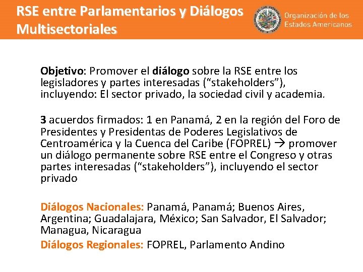 RSE entre Parlamentarios y Diálogos Multisectoriales Objetivo: Promover el diálogo sobre la RSE entre