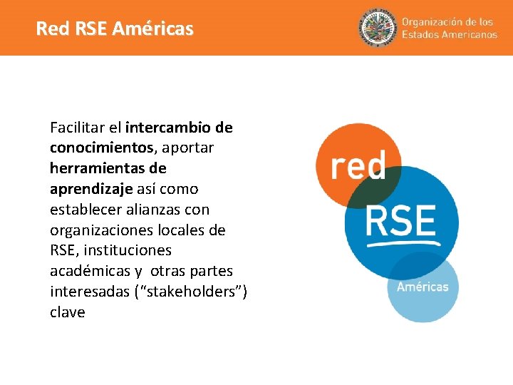Red RSE Américas Facilitar el intercambio de conocimientos, aportar herramientas de aprendizaje así como