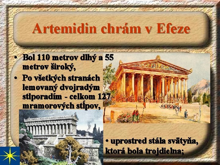 Artemidin chrám v Efeze • Bol 110 metrov dlhý a 55 metrov široký, •