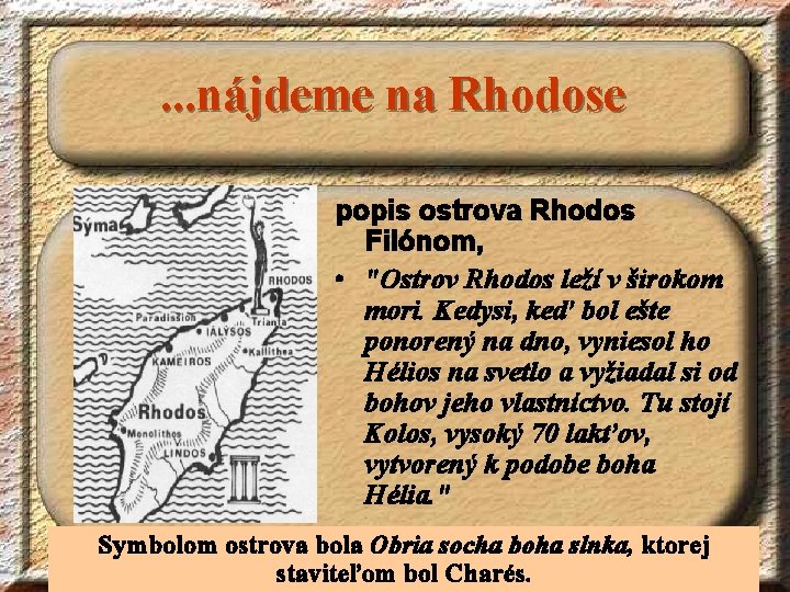. . . nájdeme na Rhodose popis ostrova Rhodos Filónom, • "Ostrov Rhodos leží