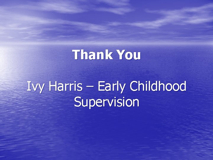 Thank You Ivy Harris – Early Childhood Supervision 