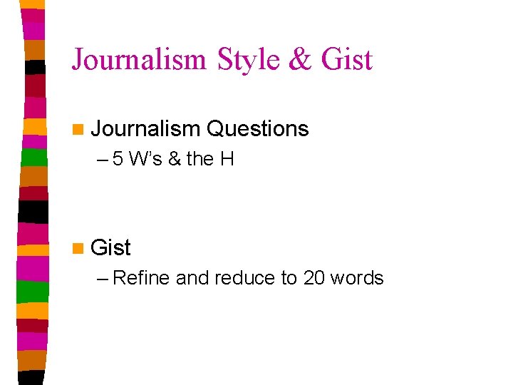 Journalism Style & Gist n Journalism Questions – 5 W’s & the H n Journalism Style & Gist n Journalism Questions – 5 W’s & the H n